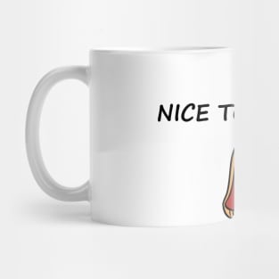 Nice To Meat you !! Mug